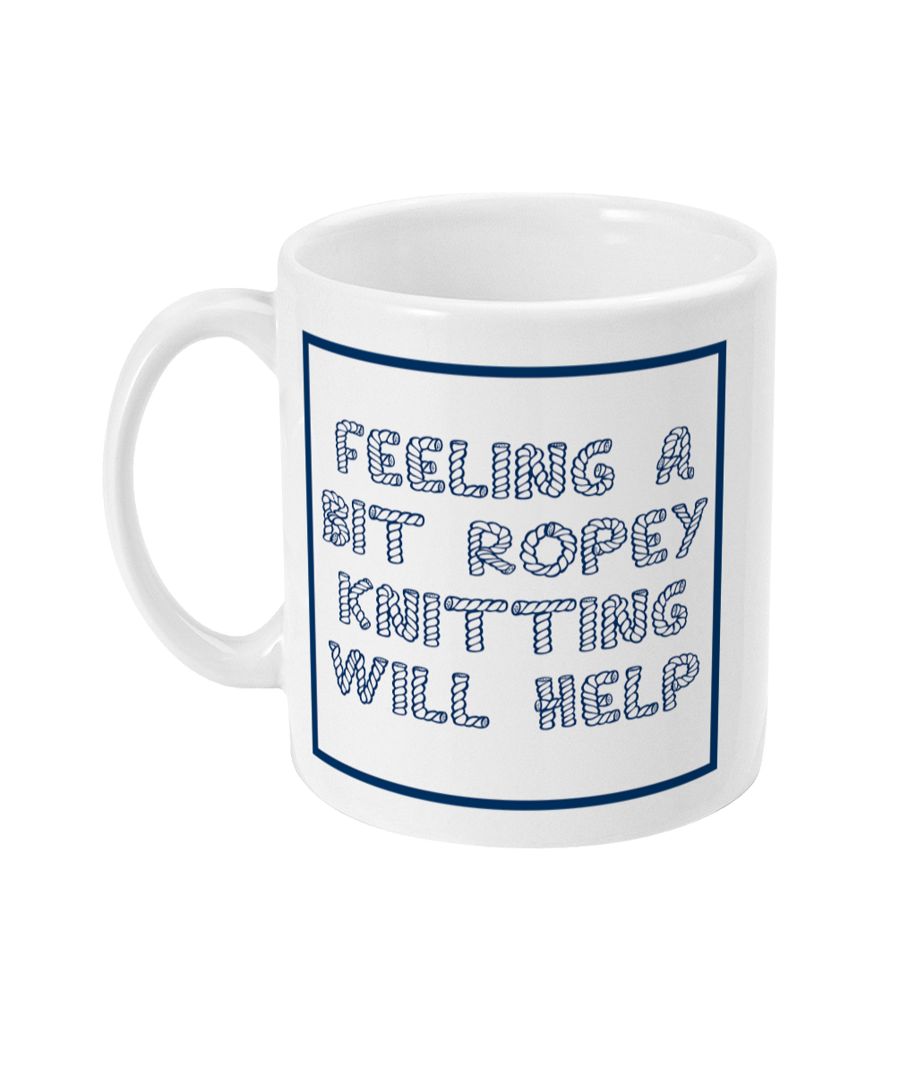 mug with feeling a bit ropey knitting will help