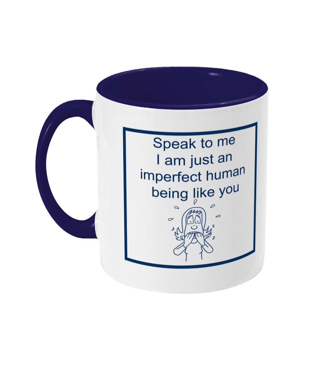 two tone blue and white ceramic mug speak to me I am just an imperfect human being like you
