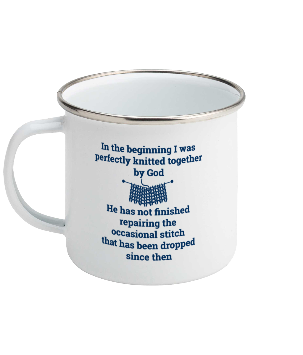 enamel mug in the beginning I was perfectly knitted together