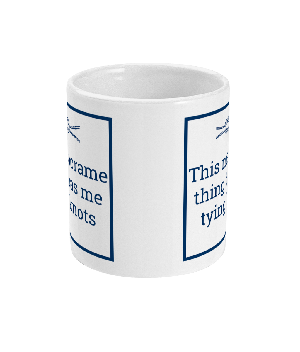 a mug with an image of a knot plus the text this macrame thing has me tying knots