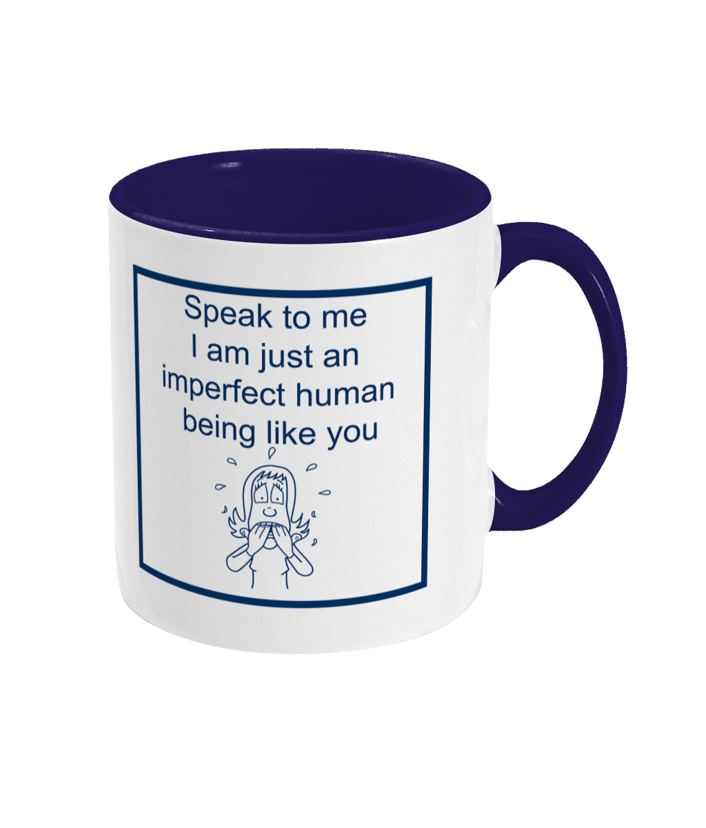 two tone blue and white ceramic mug speak to me I am just an imperfect human being like you