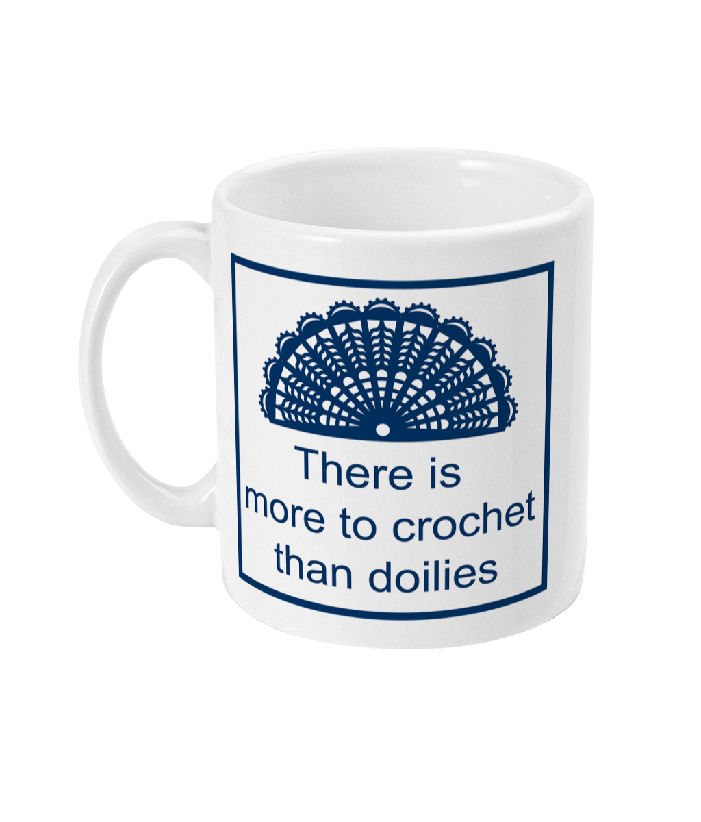 mug with an image of a crochet doily with the text there is more to crochet than doilies