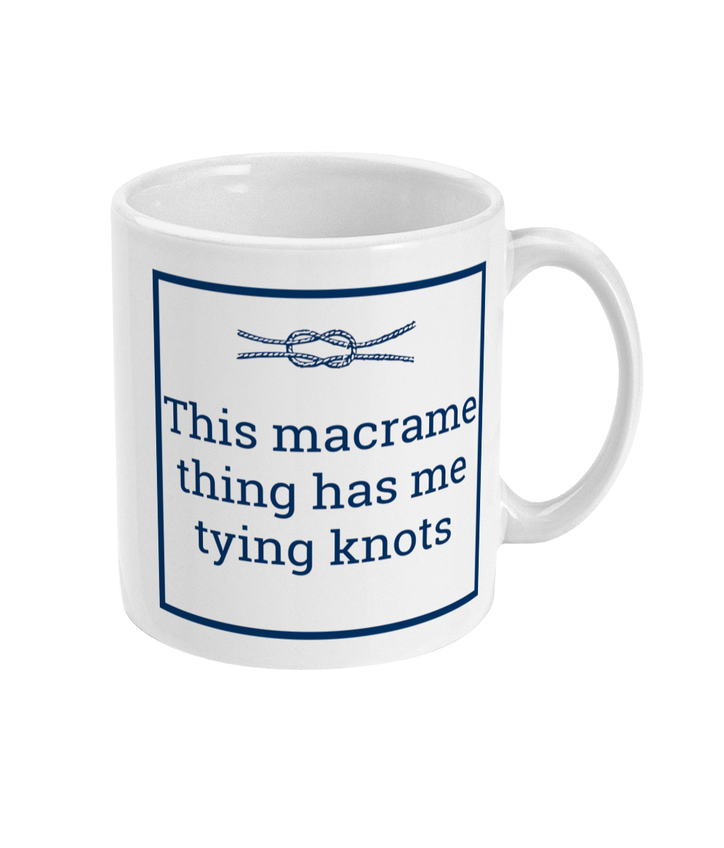 a mug with an image of a knot plus the text this macrame thing has me tying knots