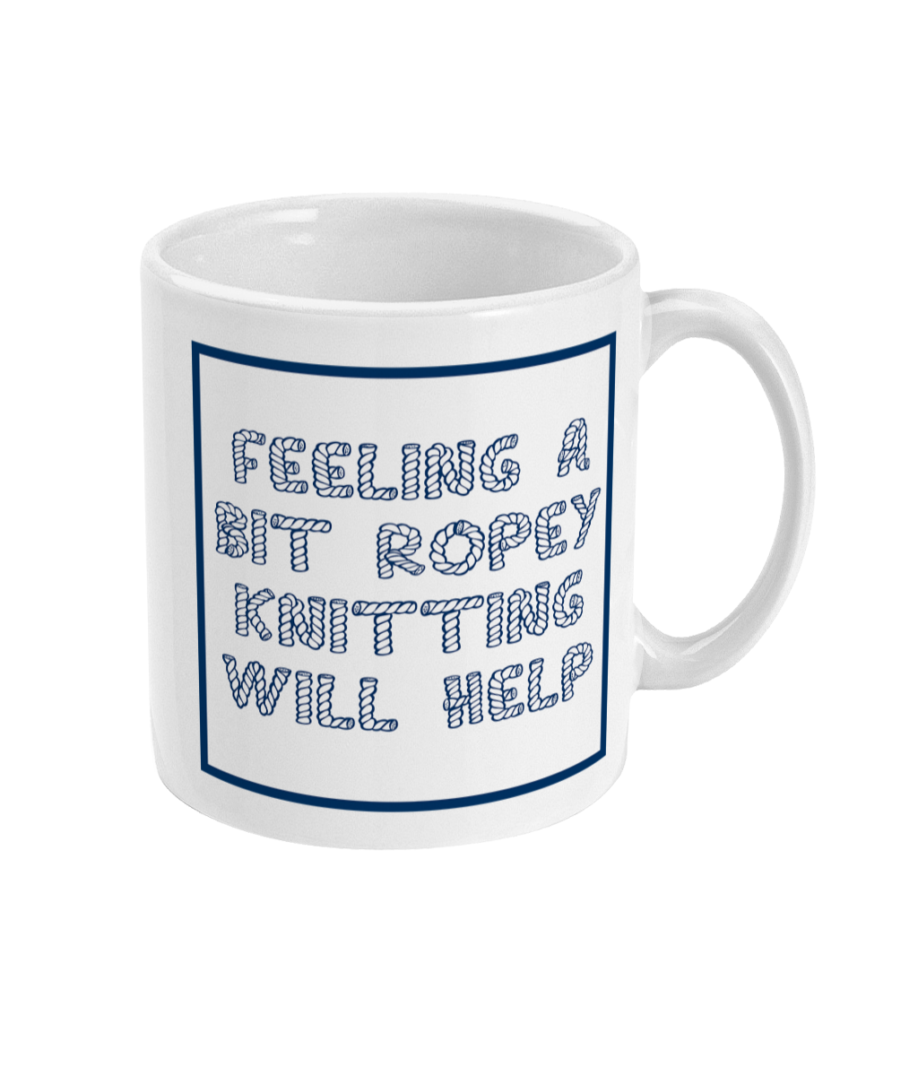 mug with feeling a bit ropey knitting will help