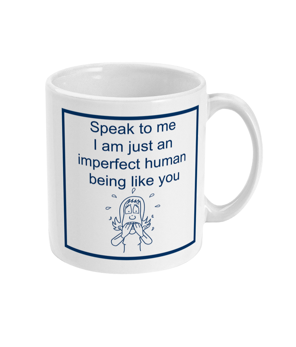 mug with speak to me I am just an imperfect human being like you with an image of a woman biting her nails