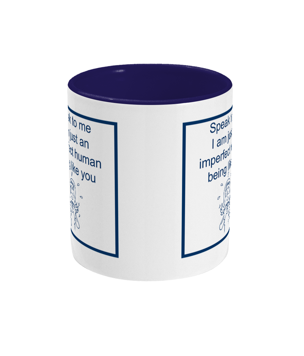 two tone blue and white ceramic mug speak to me I am just an imperfect human being like you 
