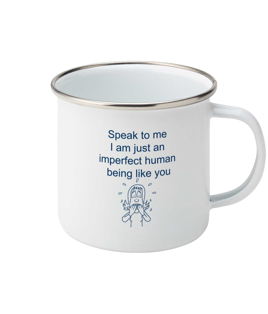 enamel mug speak to me i am just an imperfect human being